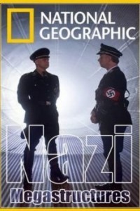 National Geographic. Суперсооружения Третьего рейха