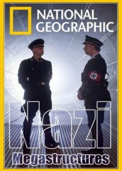 National Geographic. Суперсооружения Третьего рейха
